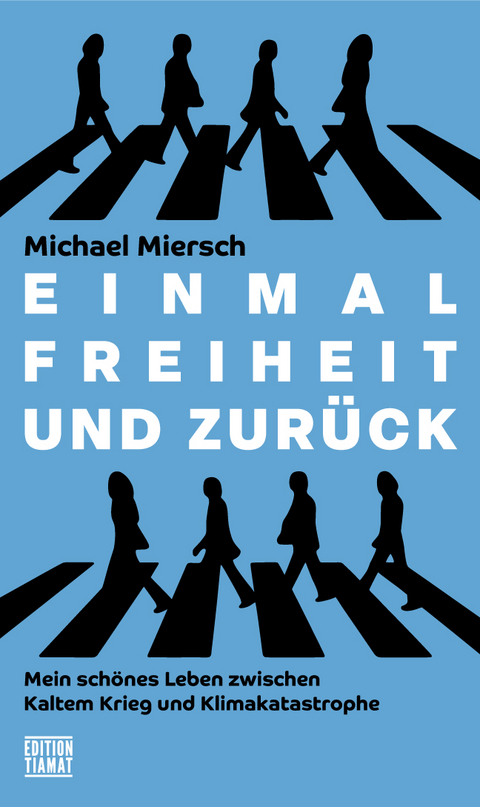 Einmal Freiheit und zurück - Michael Miersch