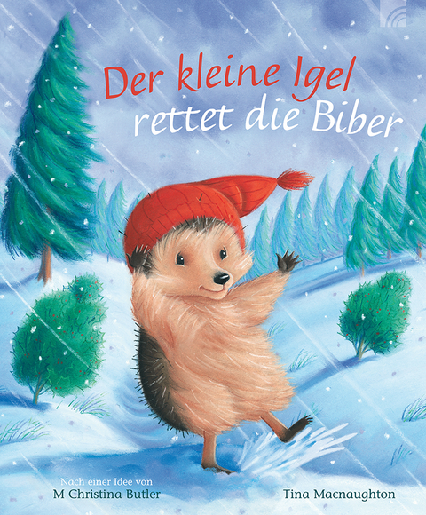 Der kleine Igel rettet die Biber - M Christina Butler