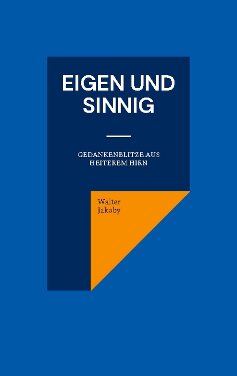 Eigen und sinnig - Walter Jakoby