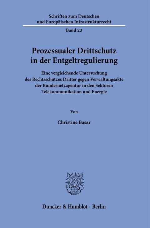 Prozessualer Drittschutz in der Entgeltregulierung. - Christine Basar