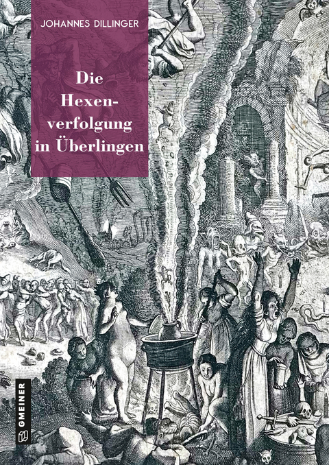 Die Hexenverfolgung in Überlingen - Johannes Dillinger