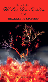 Wahre Geschichten um Hexerei in Sachsen - Bernd Rüdiger