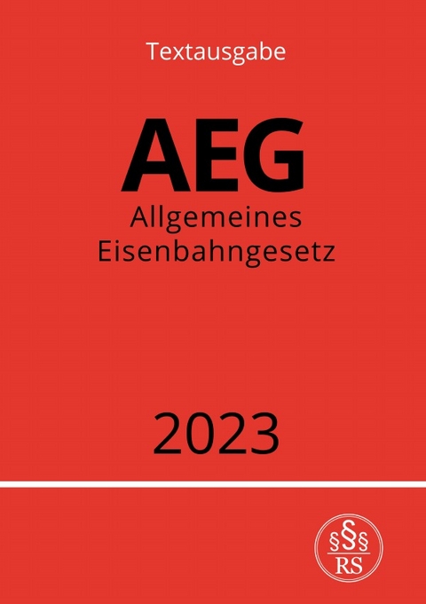 Allgemeines Eisenbahngesetz - AEG 2023 - Ronny Studier