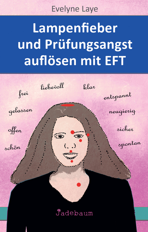 Lampenfieber und Prüfungsangst auflösen mit EFT - Evelyne Laye