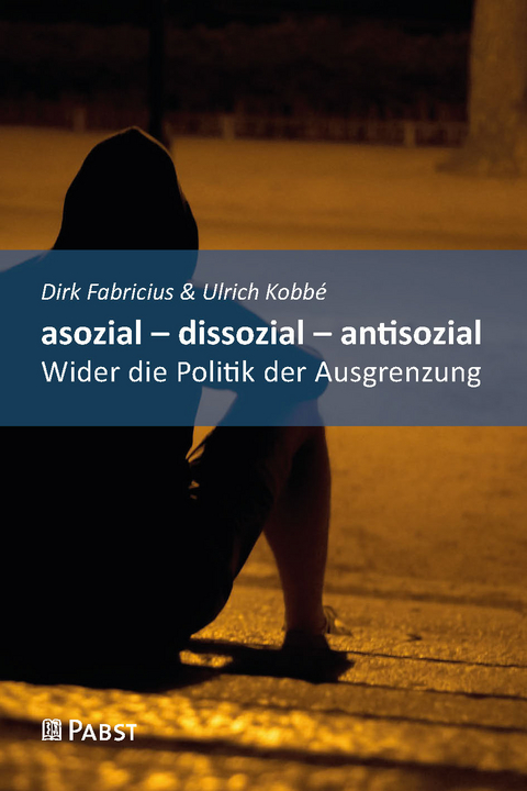 asozial – dissozial – antisozial - Dirk Fabricius, Ulrich Kobbé