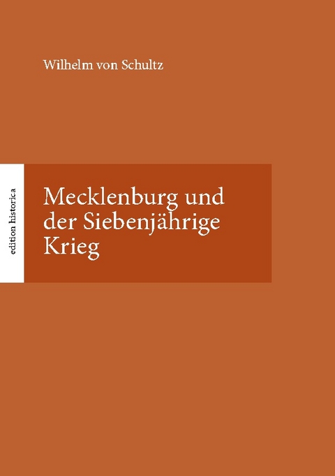 Mecklenburg und der Siebenjährige Krieg - Wilhelm von Schultz