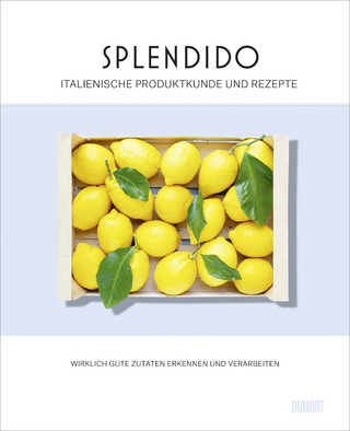 Splendido : italienische Produktkunde und Rezepte - Juri Gottschall; Mercedes Lauenstein