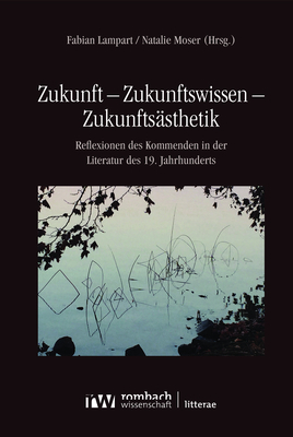 Zukunft – Zukunftswissen – Zukunftsästhetik - 