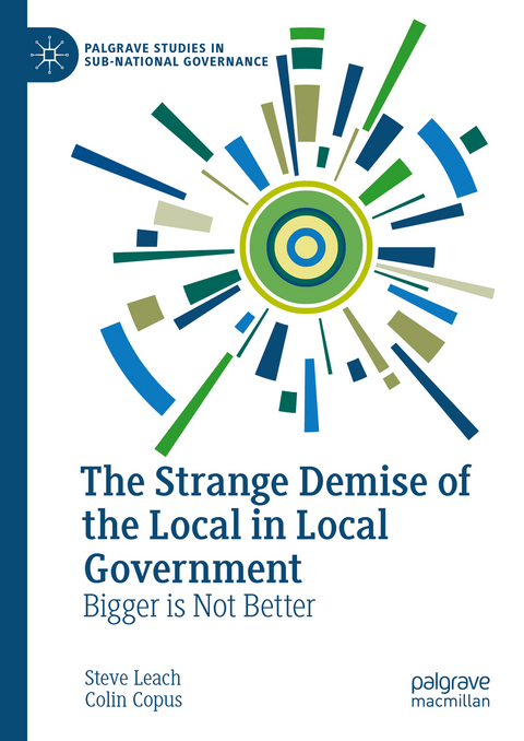 The Strange Demise of the Local in Local Government - Steve Leach, Colin Copus