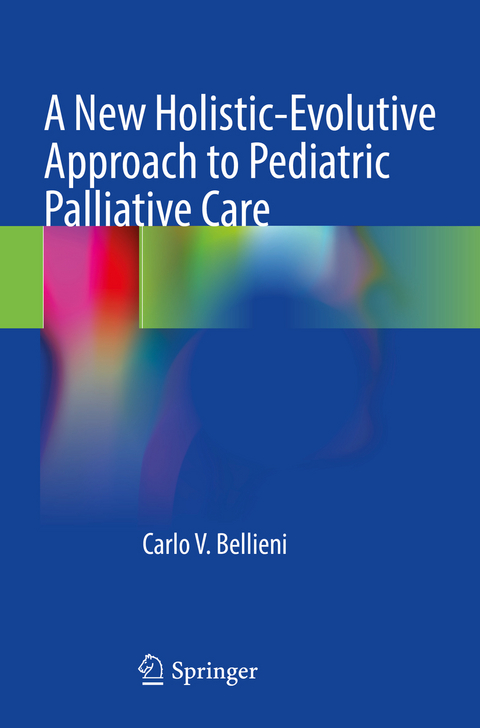 A New Holistic-Evolutive Approach to Pediatric Palliative Care - Carlo V. Bellieni