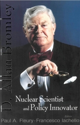 In Memory Of D Allan Bromley -- Nuclear Scientist And Policy Innovator - Proceedings Of The Memorial Symposium - 