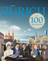 Zürich in 100 Geschichten - 