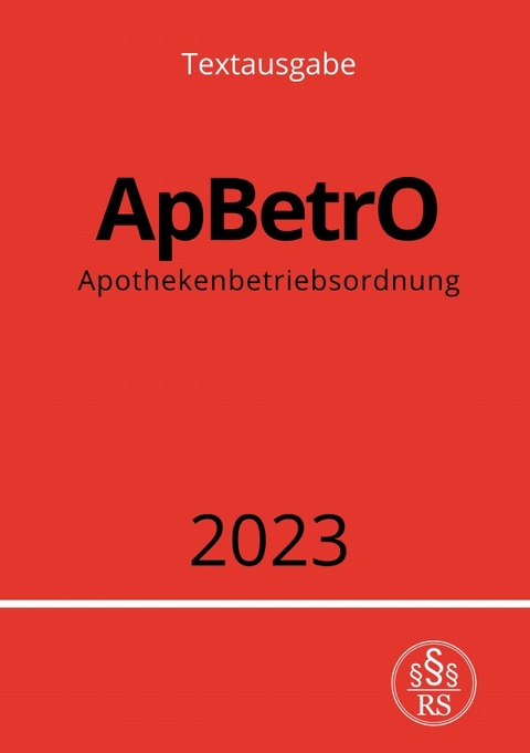 Apothekenbetriebsordnung - ApBetrO 2023 - Ronny Studier