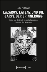 Lazarus, Latenz und die ›Larve der Erinnerung‹ - Julia Moldovan