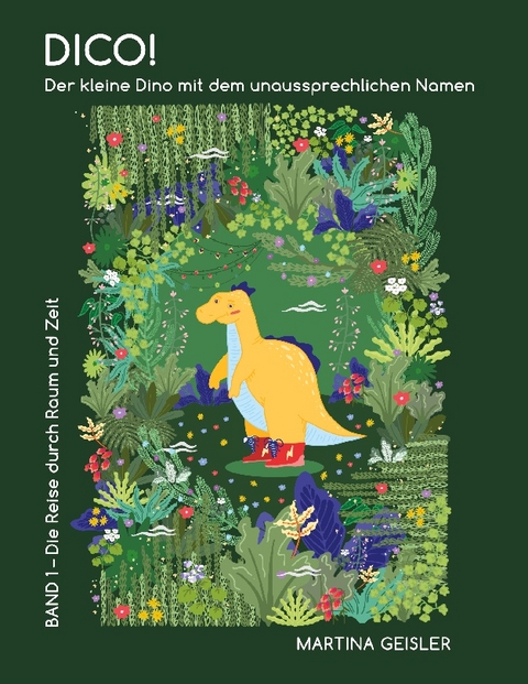 Dico! Der kleine Dino mit dem unaussprechlichen Namen - Martina Geisler