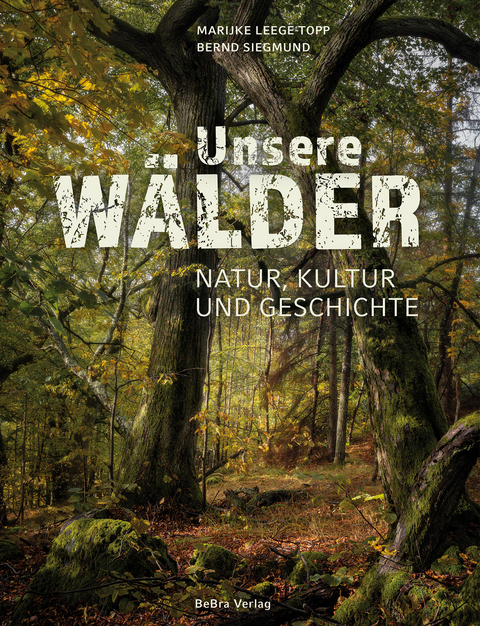 Unsere Wälder - Marijke Leege-Topp, Bernd Siegmund