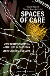 Spaces of Care – Confronting Colonial Afterlives in European Ethnographic Museums - 