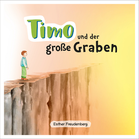 Timo und der große Graben - Esther Freudenberg