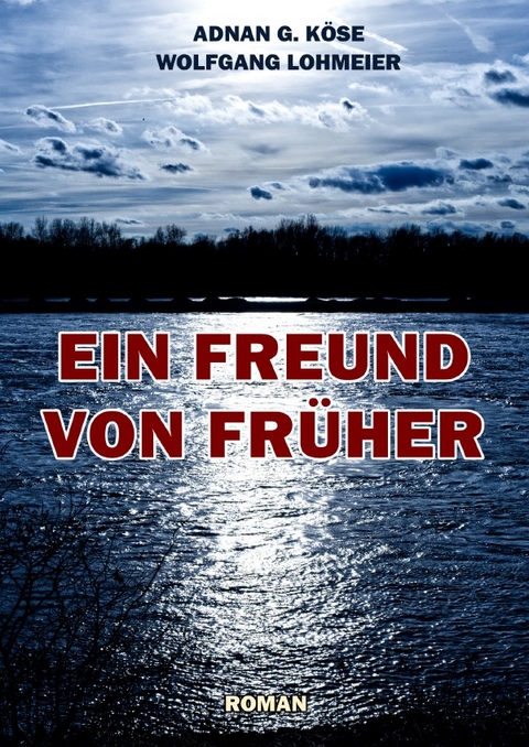 Ein Freund von Früher - Adnan G. Köse, Wolfgang Lohmeier