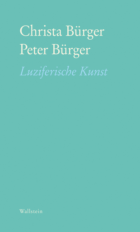 Luziferische Kunst - Christa Bürger, Peter Bürger