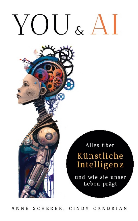 You & AI: Alles über Künstliche Intelligenz und wie sie unser Leben prägt - Anne Scherer, Cindy Candrian