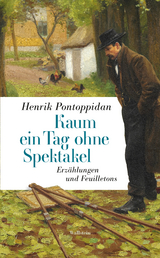 Kaum ein Tag ohne Spektakel - Henrik Pontoppidan