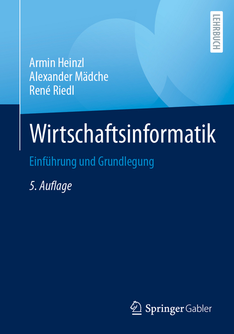 Wirtschaftsinformatik - Armin Heinzl, Alexander Mädche, René Riedl