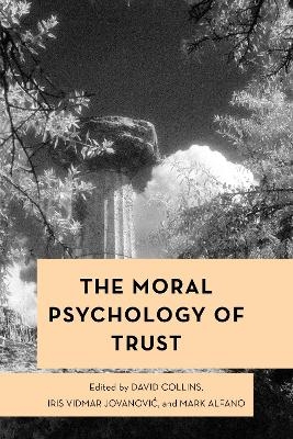 The Moral Psychology of Trust - 