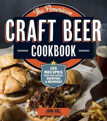 The American Craft Beer Cookbook - John Holl