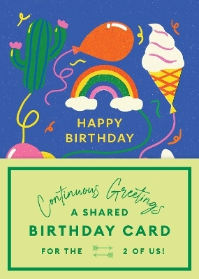 Continuous Greetings: A Shared Birthday Card for the Two of Us - Beth Garrod