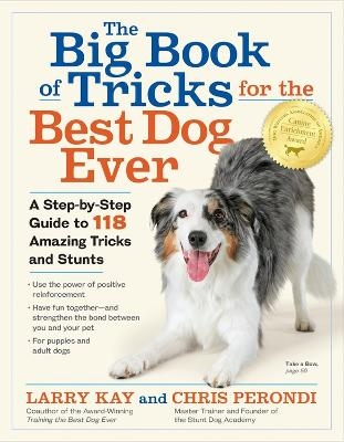 The Big Book of Tricks for the Best Dog Ever - Chris Perondi, Larry Kay