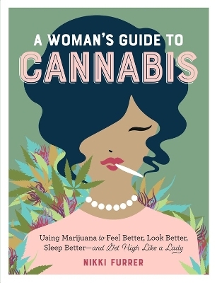 A Woman's Guide to Cannabis - Nikki Furrer