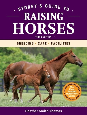 Storey's Guide to Raising Horses, 3rd Edition - Heather Smith Thomas