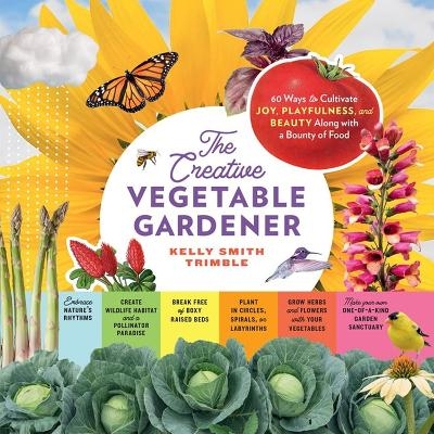 The Creative Vegetable Gardener - Kelly Smith Trimble