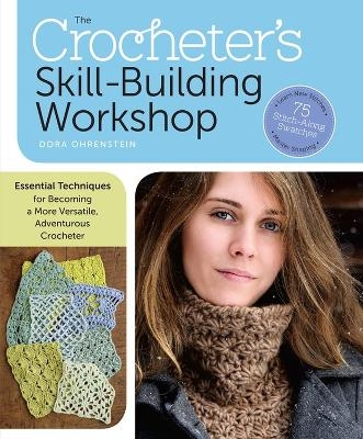 The Crocheter's Skill-Building Workshop - Dora Ohrenstein