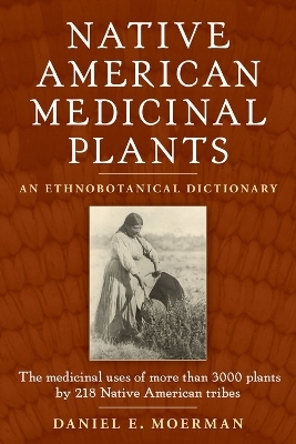 Native American Medicinal Plants - Daniel E. Moerman