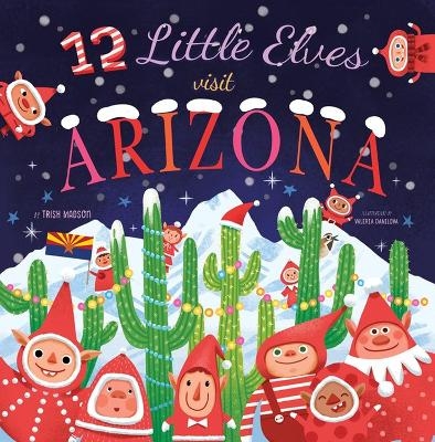 12 Little Elves Visit Arizona - Trish Madson