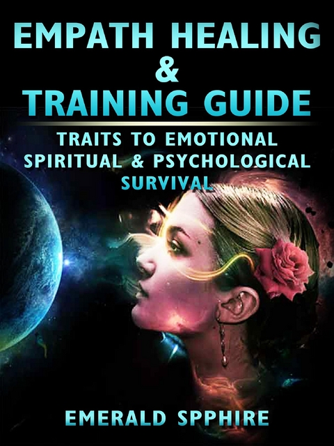 Empath Healing & Training Guide Traits to Emotional, Spiritual, & Psychological Survival -  Emerald Spphire