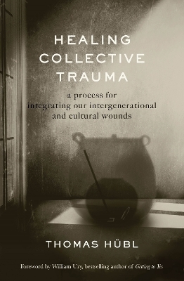 Healing Collective Trauma - Thomas Hübl, Julie Jordan Avritt