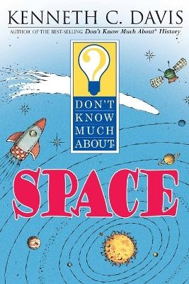 Don't Know Much about Space - Kenneth C Davis