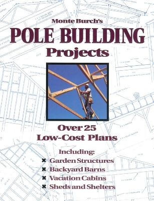 Monte Burch's Pole Building Projects - Monte Burch