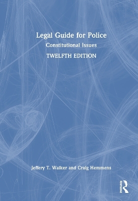 Legal Guide for Police - Jeffery T. Walker, Craig Hemmens