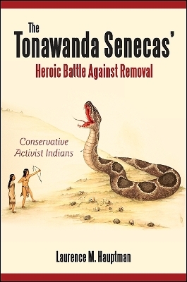 The Tonawanda Senecas' Heroic Battle Against Removal - Laurence M. Hauptman