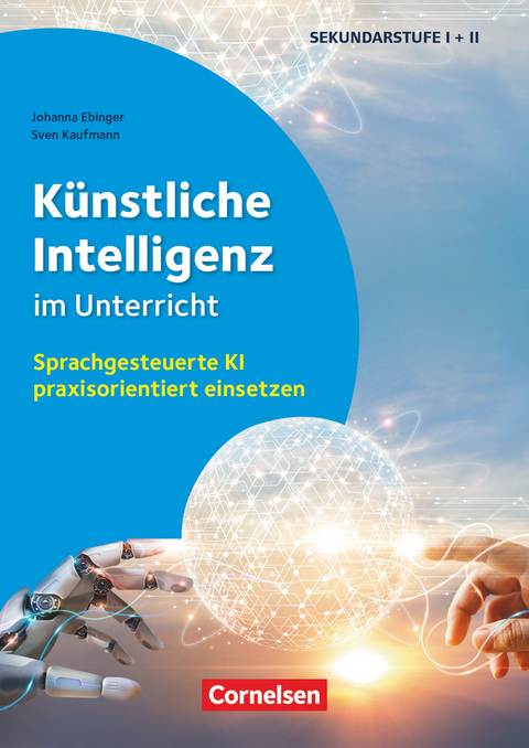 Künstliche Intelligenz im Unterricht - Johanna Ebinger, Sven Kaufmann