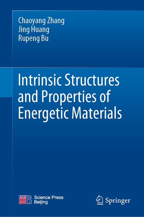 Intrinsic Structures and Properties of Energetic Materials - Chaoyang Zhang, Jing Huang, Rupeng Bu