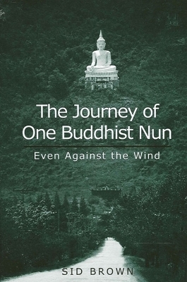 The Journey of One Buddhist Nun - Sid Brown