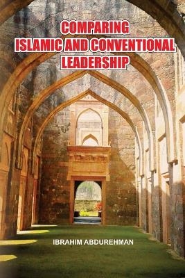 Comparing Islamic and Conventional Leadership - Ibrahim Abdurehman