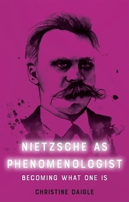 Nietzsche as Phenomenologist - Christine Daigle