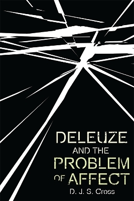 Deleuze and the Problem of Affect - D. J. S. Cross