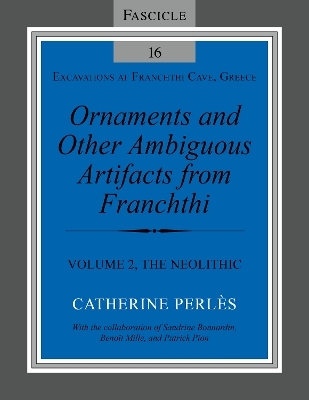 Ornaments and Other Ambiguous Artifacts from Fra – Volume 2, The Neolithic - Catherine Perlès, Sandrine Bonnardin, Benoît Mille, Patrick Pion